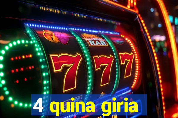 4 quina giria